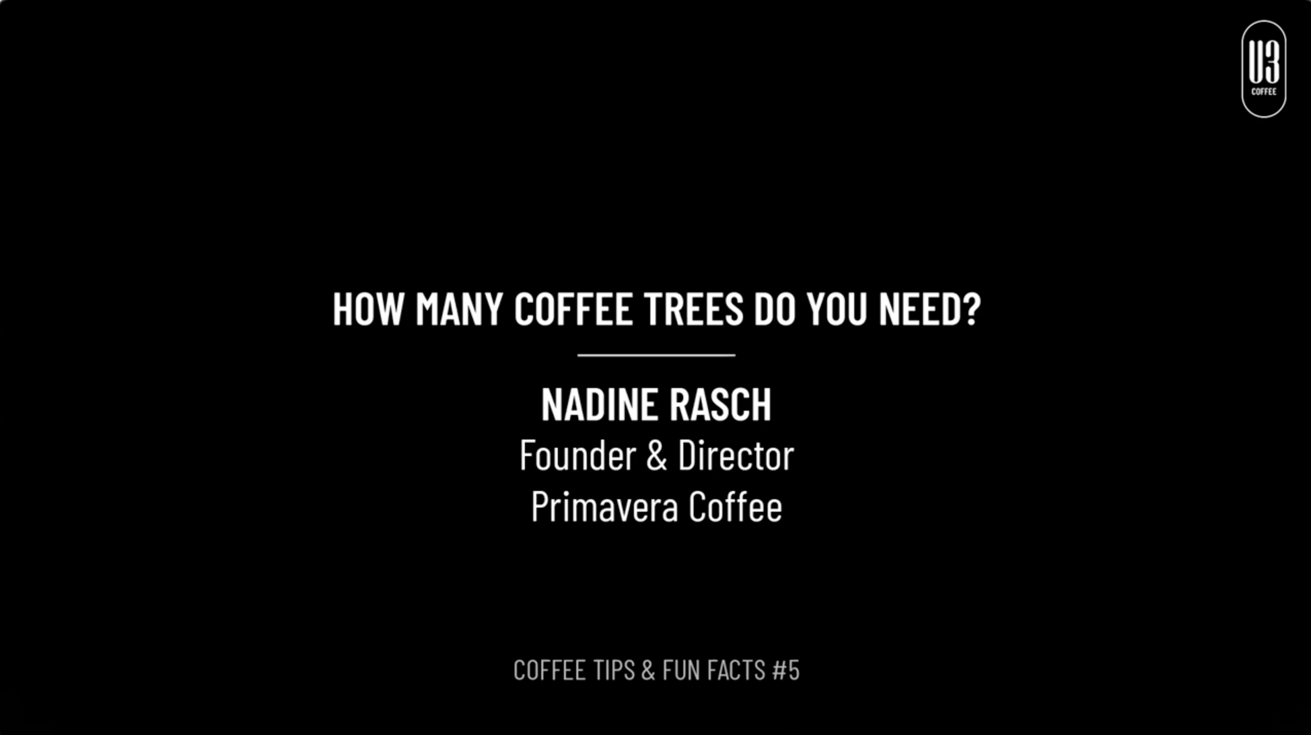 #5 Coffee Tips & Fun Facts: Nadine Rasch, Founder & Director of Primavera Coffee gives an interesting fact on how many coffee trees needed.