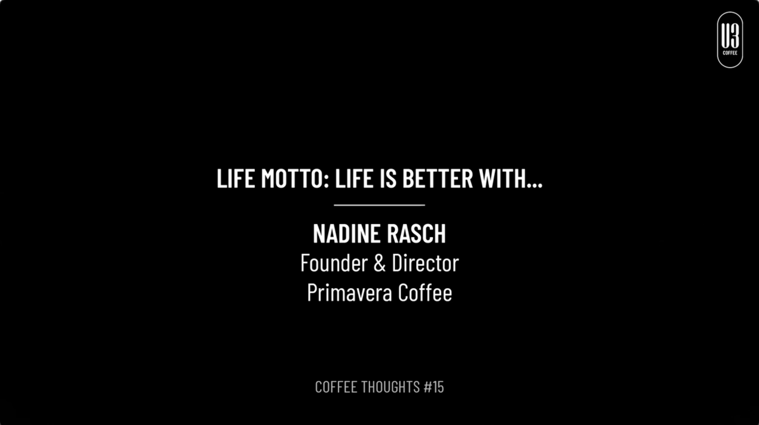 Nadine Rasch, Founder & Director of Primavera Coffee gives her life motto.
