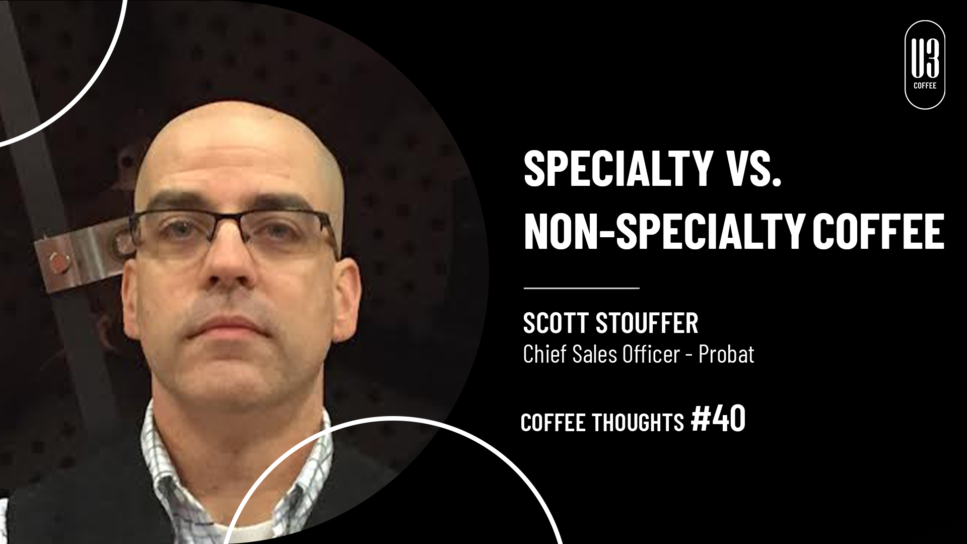 #40 Coffee Thoughts: Scott Stouffer, Chief Sales Officer – Probat, Shares His Thoughts on Specialty vs. Non-Specialty Coffee